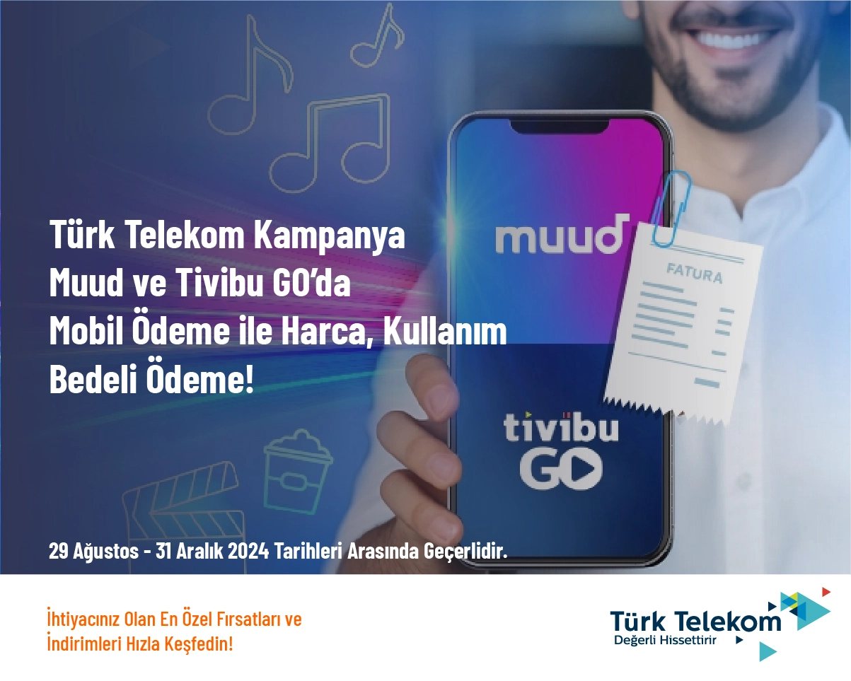 Türk Telekom Kampanya - Muud ve Tivibu GO’da Mobil Ödeme ile Harca, Kullanım Bedeli Ödeme!