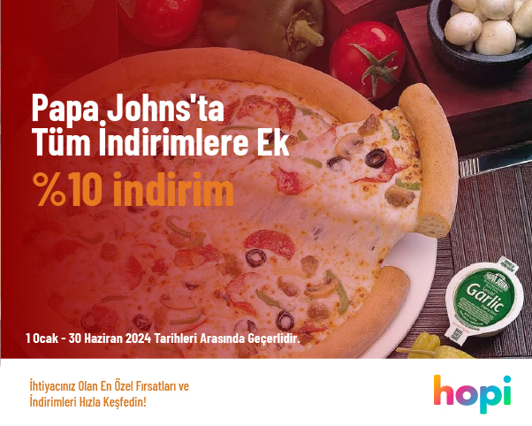 Papa Johns'ta Tüm İndirimlere Ek %10 İndirim