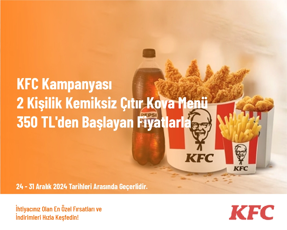 KFC Kampanyası - 2 Kişilik Kemiksiz Çıtır Kova Menü 350 TL'den Başlayan Fiyatlarla