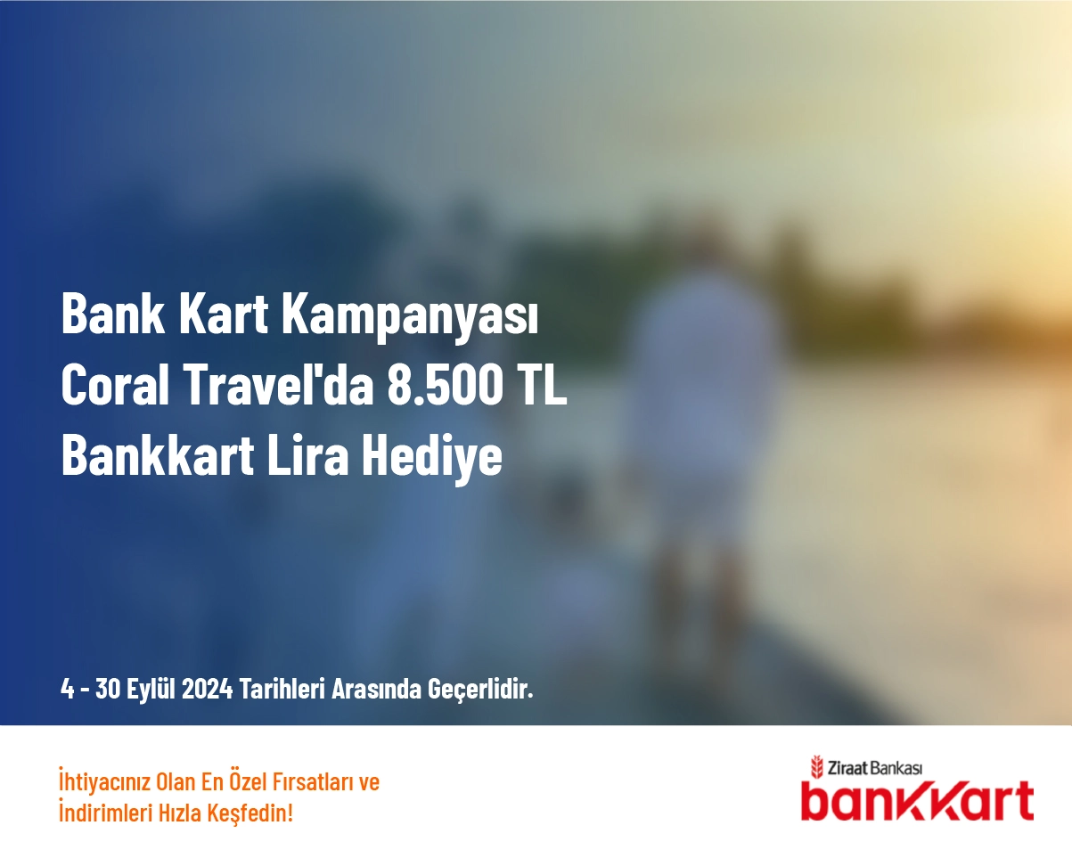 Bank Kart Kampanyası - Coral Travel'da 8.500 TL Bankkart Lira Hediye Bank Kart Kampanyası - Coral Travel'da 8.500 TL Bankkart Lira Hediye