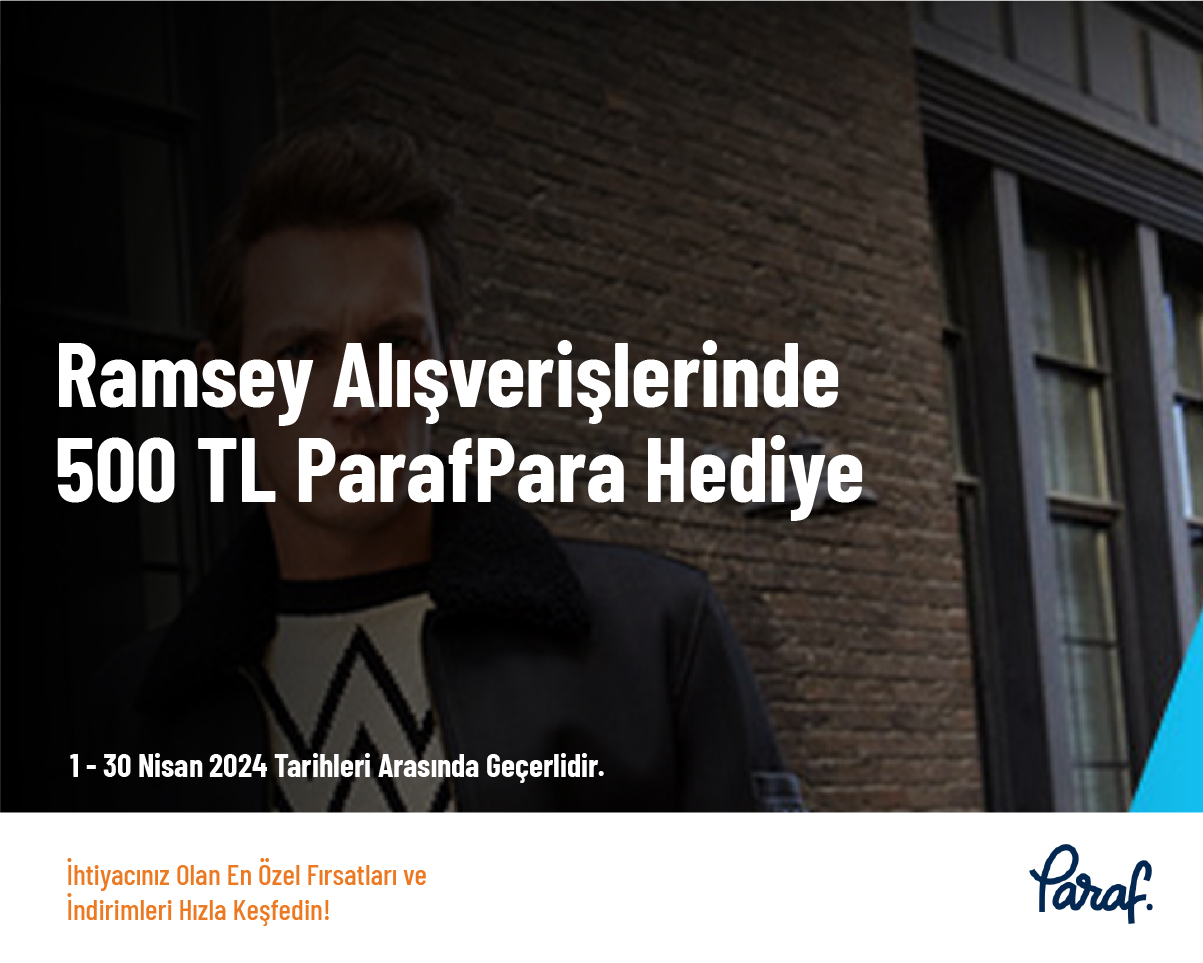 Ramsey Alışverişlerinde 500 TL ParafPara Hediye