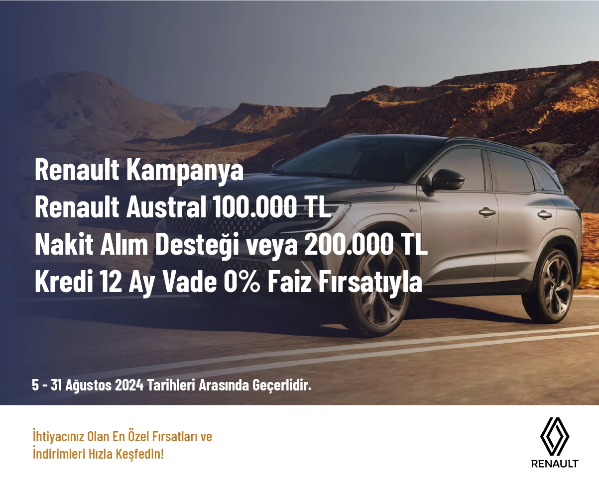 Renault Kampanya - Renault Austral 100.000 TL Naki̇t Alım Desteği̇ veya 200.000 TL Kredi̇ 12 Ay Vade 0% Fai̇z Fırsatıyla