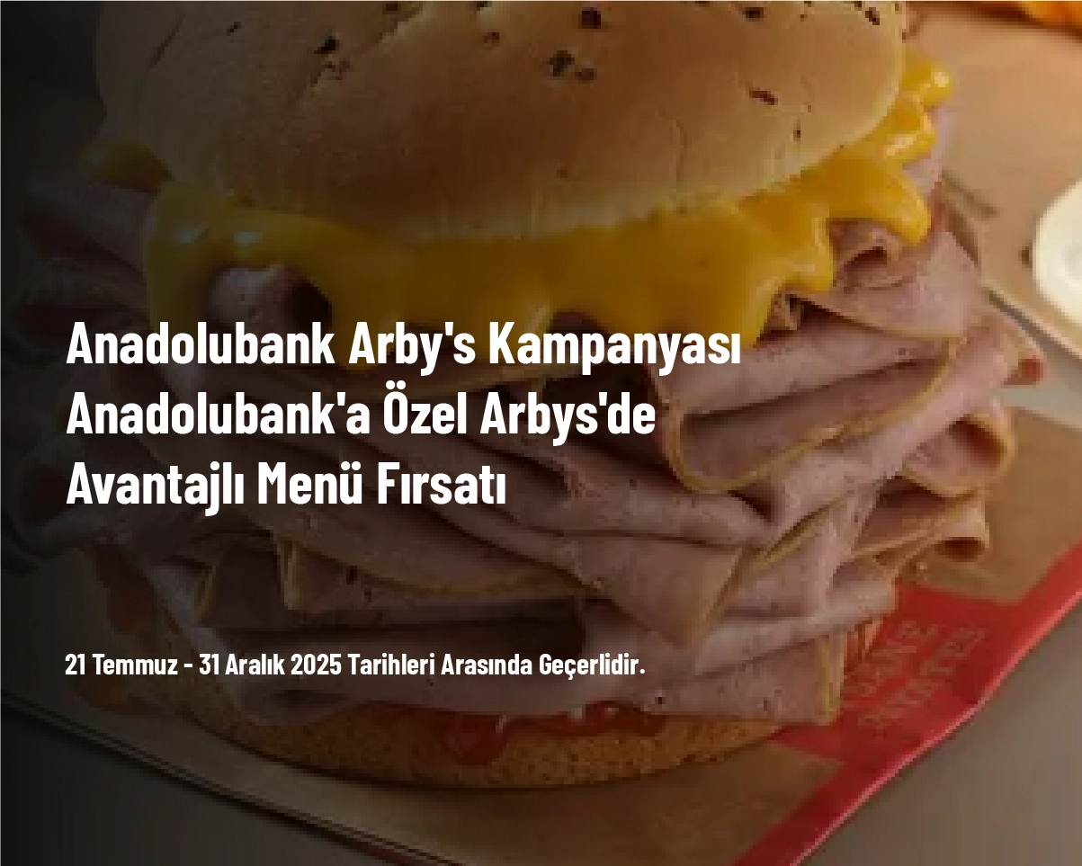 Anadolubank Arby's Kampanyası - Anadolubank'a Özel Arbys'de Avantajlı Menü Fırsatı Anadolubank Arby's Kampanyası - Anadolubank'a Özel Arbys'de Avantajlı Menü Fırsatı