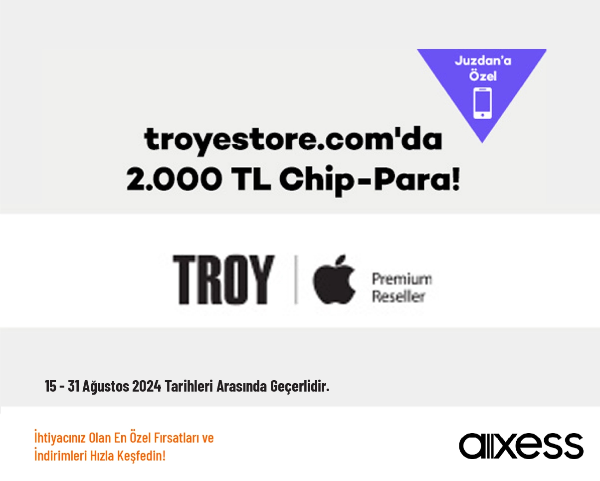 Axess Kampanya - Troyestore.com’da 2.000 TL Chip-Para!