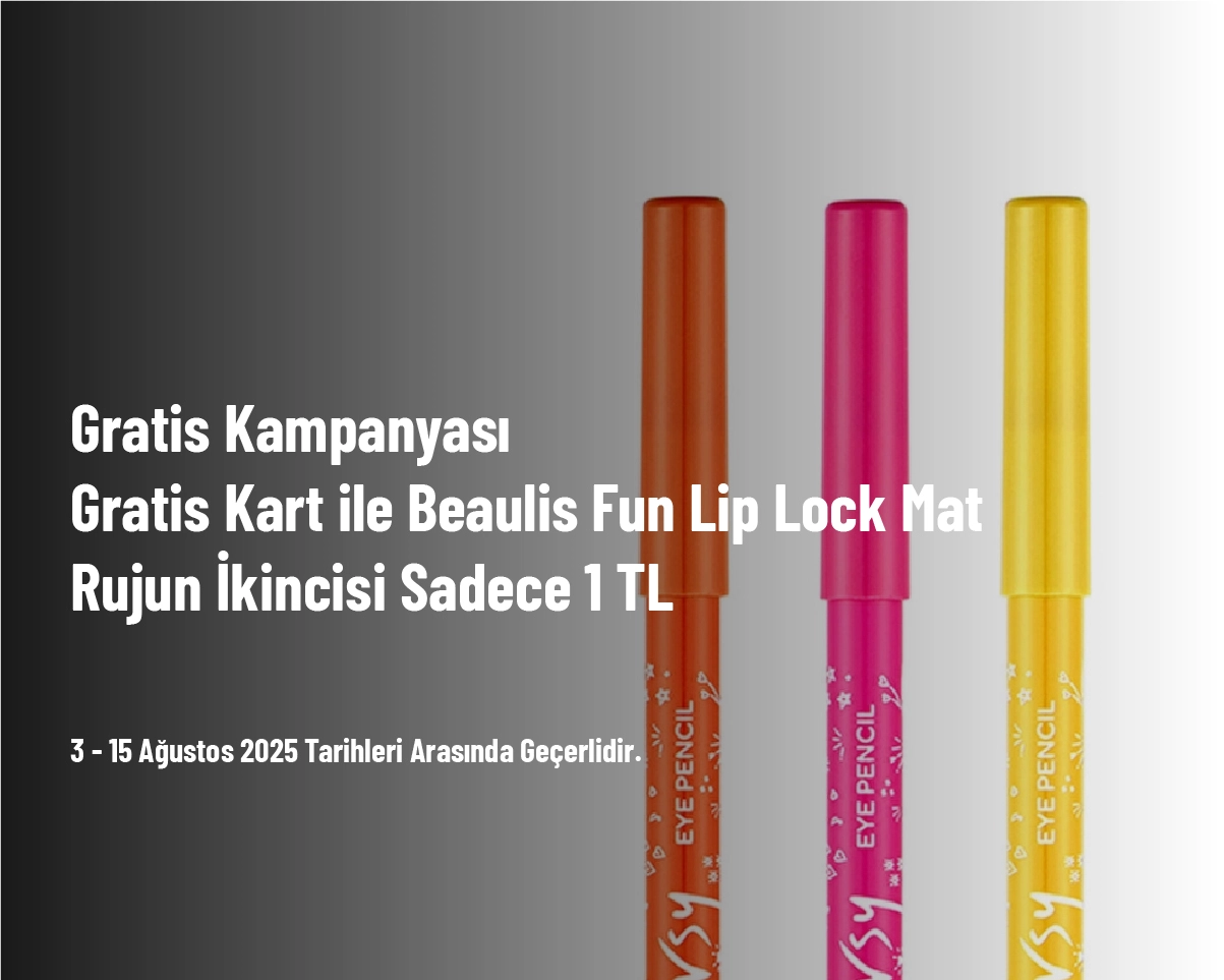 Gratis Kampanyası - Gratis Kart ile Beaulis Fun Lip Lock Mat Rujun İkincisi Sadece 1 TL Gratis Kampanyası - Gratis Kart ile Beaulis Fun Lip Lock Mat Rujun İkincisi Sadece 1 TL