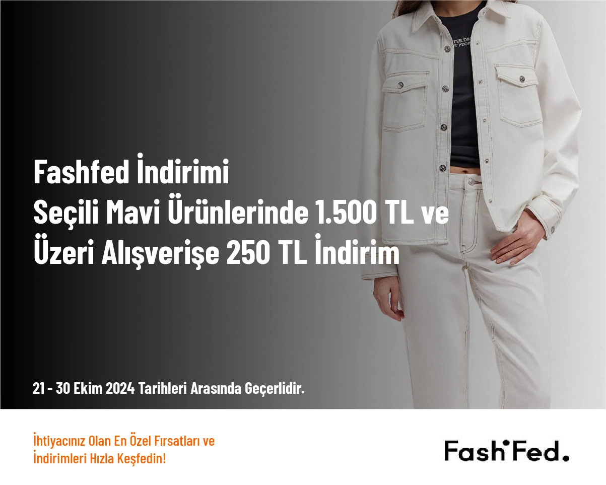 Fashfed İndirimi - Seçili Mavi Ürünlerinde 1.500 TL ve Üzeri Alışverişe 250 TL İndirim