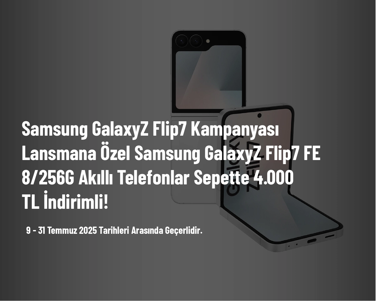 Samsung GalaxyZ Flip7 Kampanyası - Lansmana Özel Samsung GalaxyZ Flip7 FE 8/256G Akıllı Telefonlar Sepette 4.000 TL İndirimli!