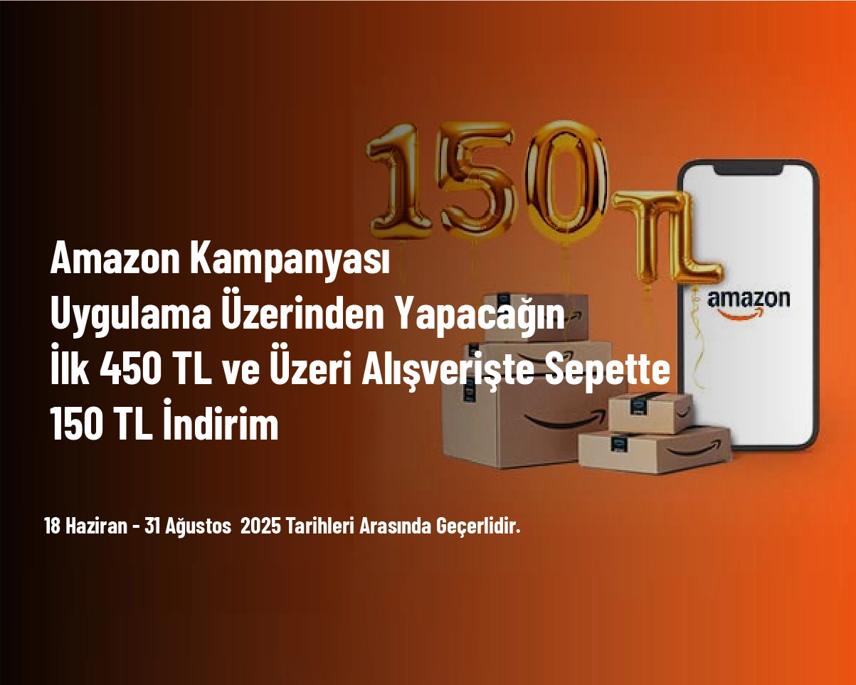Amazon Kampanyası - Uygulama Üzerinden Yapacağın İlk 450 TL ve Üzeri Alışverişte Sepette 150 TL İndirim Amazon Kampanyası - Uygulama Üzerinden Yapacağın İlk 450 TL ve Üzeri Alışverişte Sepette 150 TL İndirim