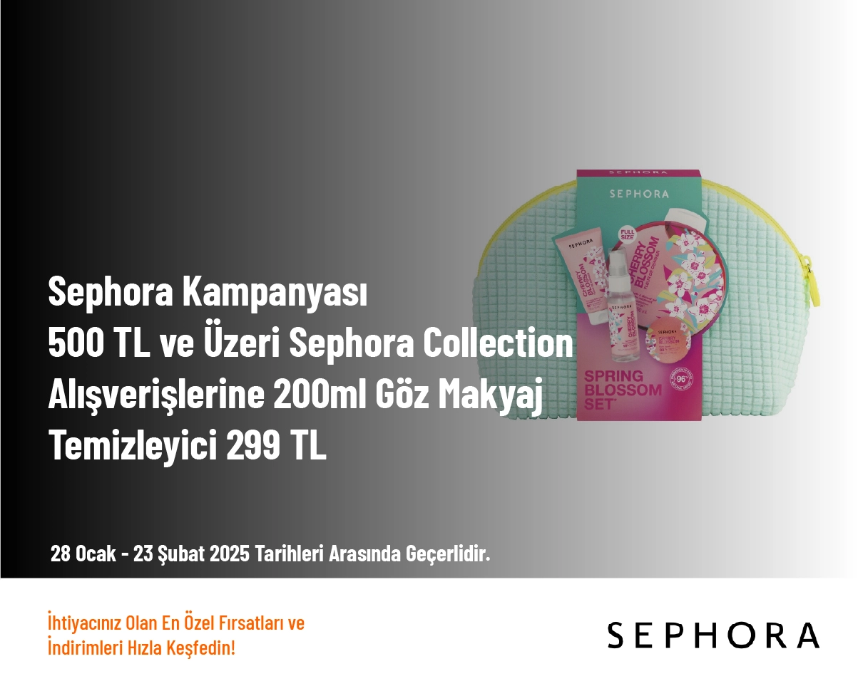 Sephora Kampanyası - 500 TL ve Üzeri Sephora Collection Alışverişlerine 200ml Göz Makyaj Temizleyici 299 TL