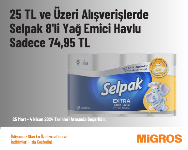 25 TL ve Üzeri Alışverişlerde Selpak 8'li Yağ Emici Havlu Sadece 74,95 TL