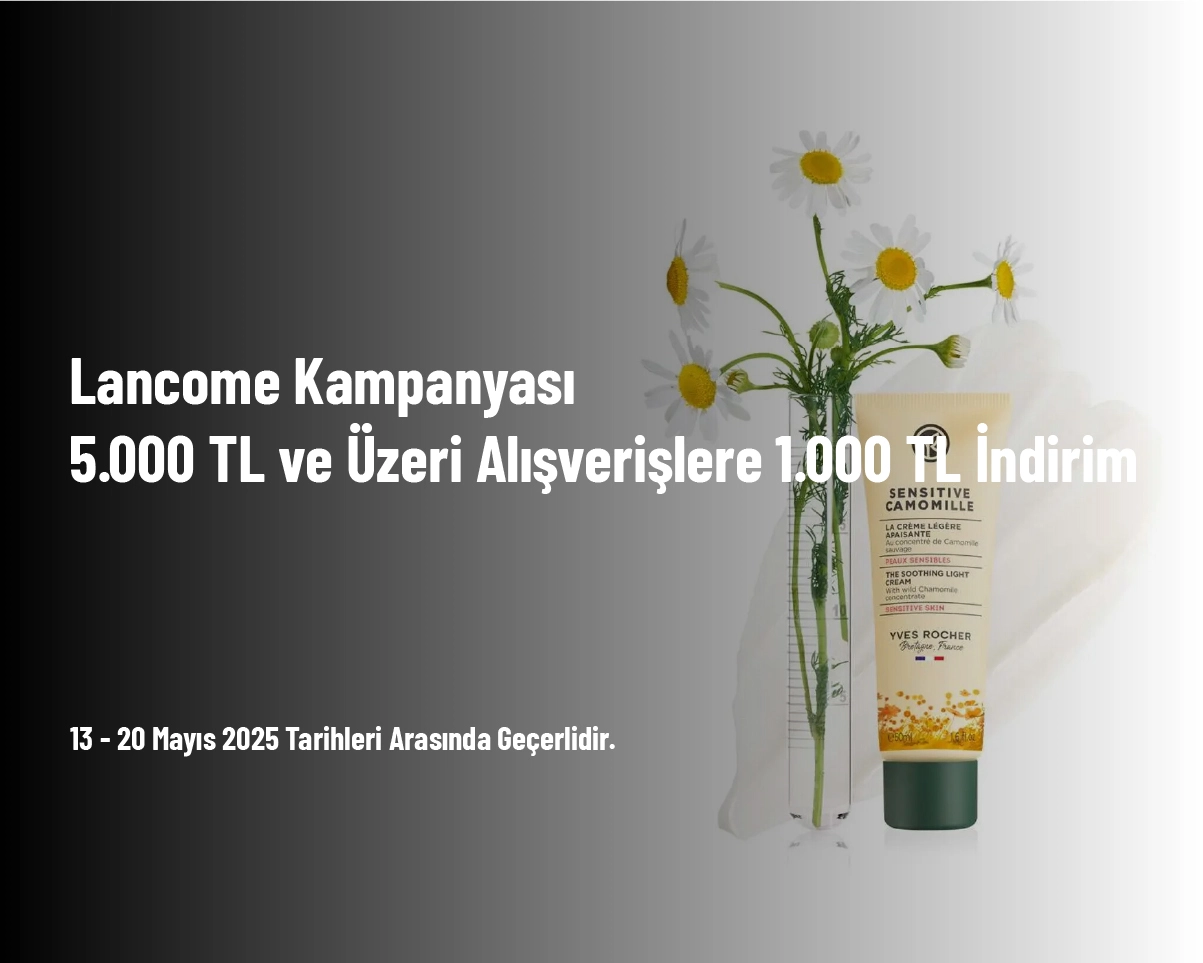 Lancome Kampanyası - 5.000 TL ve Üzeri Alışverişlere 1.000 TL İndirim 