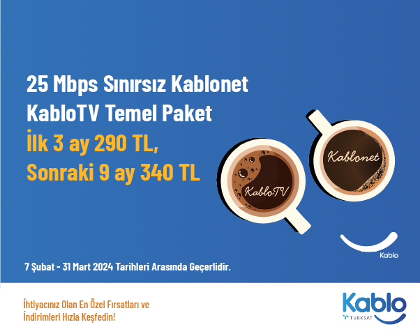 25 Mbps Sınırsız Kablonet + KabloTV Temel Paket İlk 3 ay 290 TL, Sonraki 9 ay 340 TL