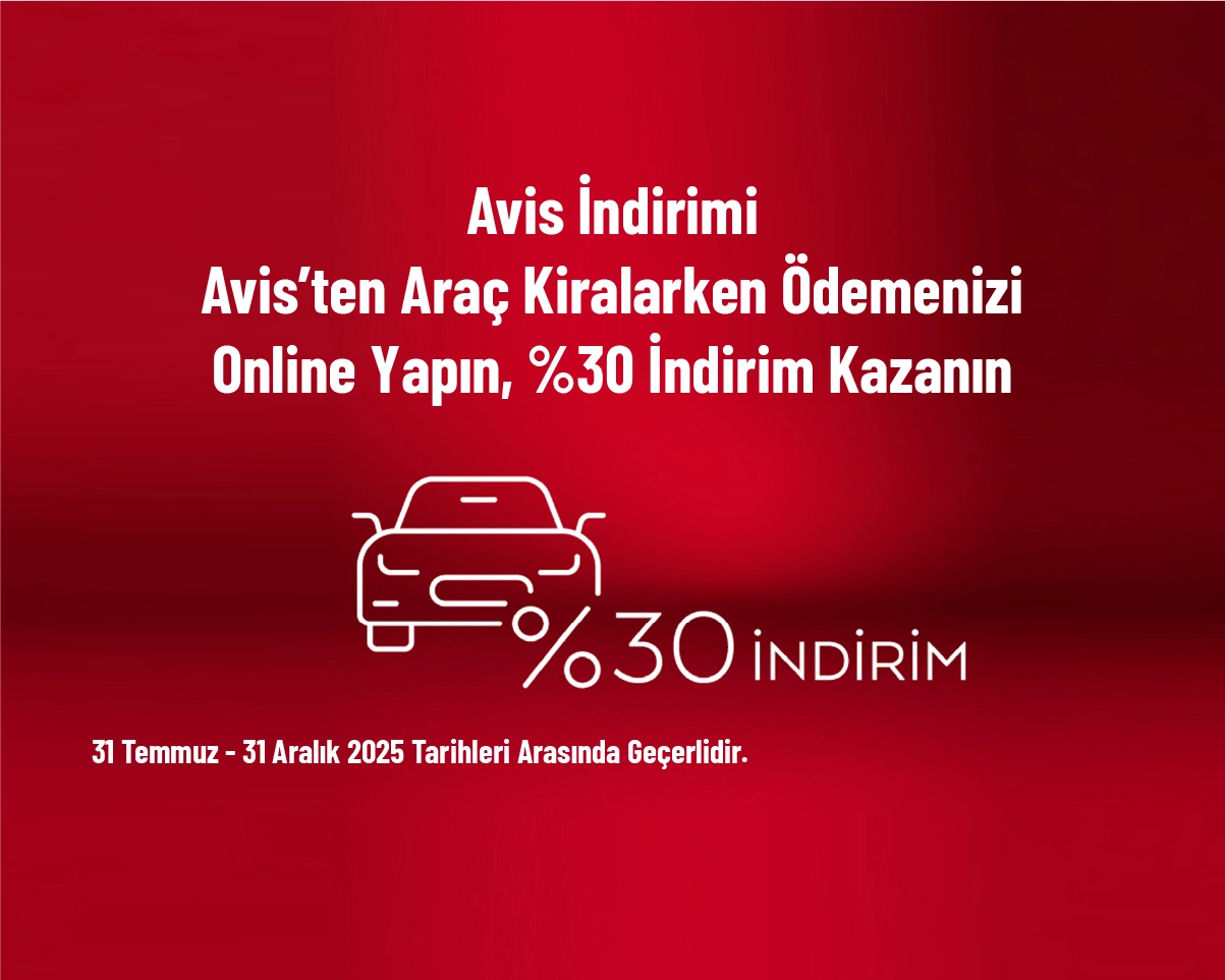 Avis İndirimi - Avis’ten Araç Kiralarken Ödemenizi Online Yapın, %30 İndirim Kazanın Avis İndirimi - Avis’ten Araç Kiralarken Ödemenizi Online Yapın, %30 İndirim Kazanın