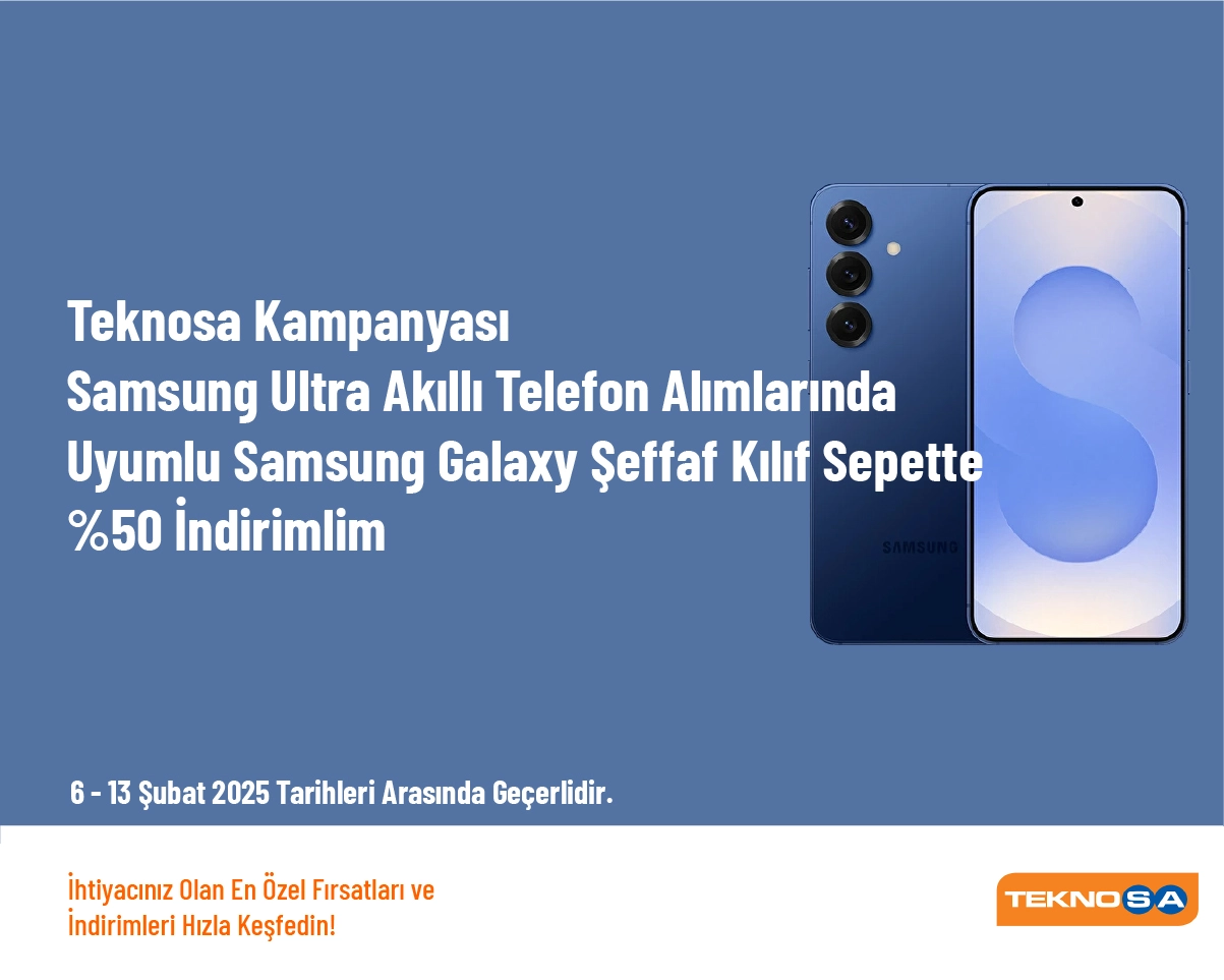 Teknosa Kampanyası - Samsung Ultra Akıllı Telefon Alımlarında Uyumlu Samsung Galaxy Şeffaf Kılıf Sepette %50 İndirimli