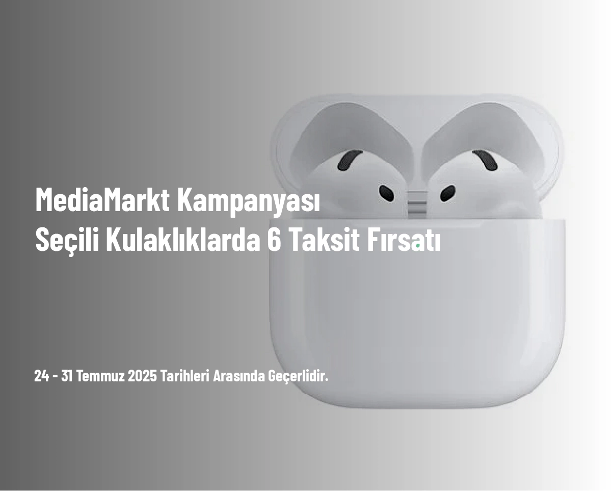 MediaMarkt Kampanyası - Seçili Kulaklıklarda 6 Taksit Fırsatı