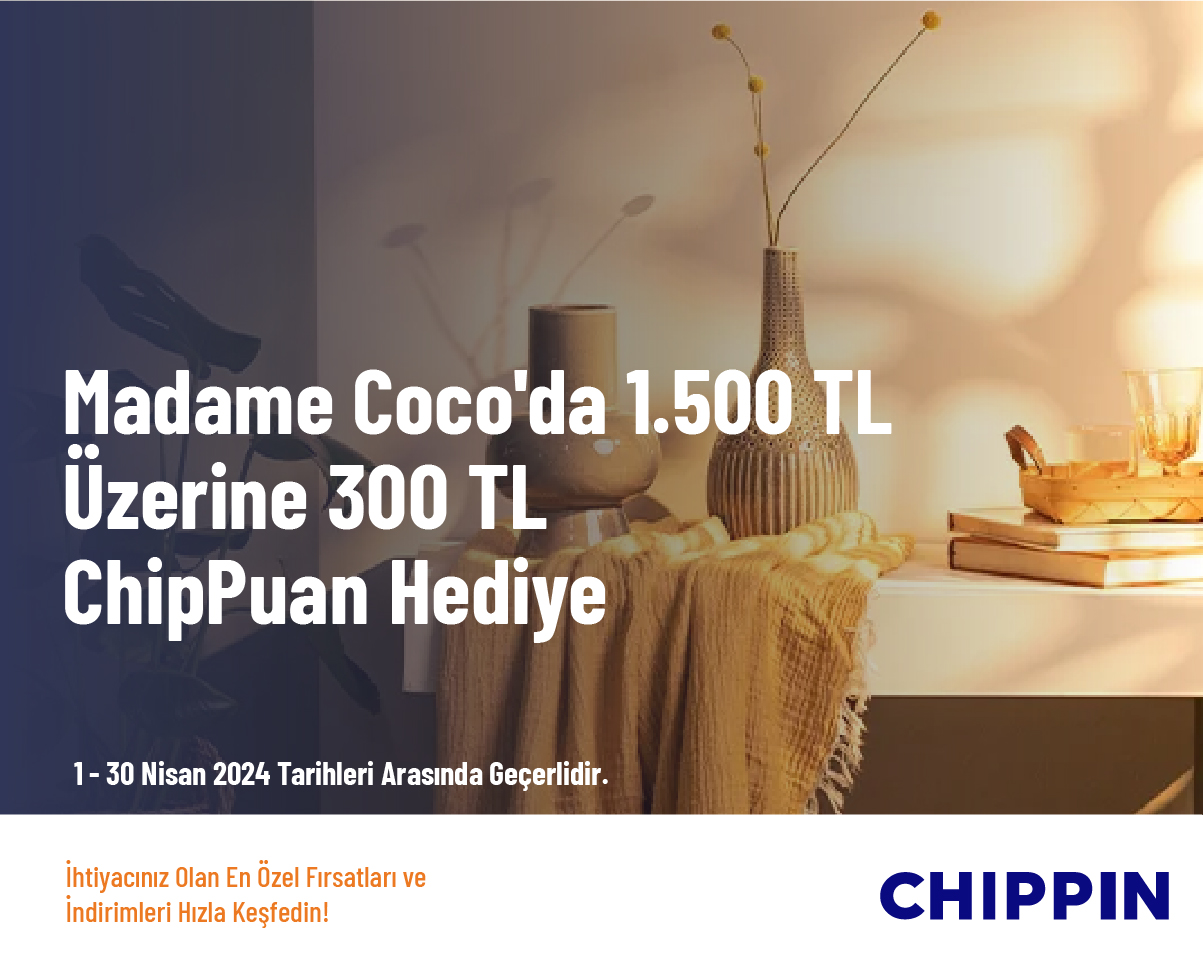 Madame Coco'da 1.500 TL Üzerine 300 TL ChipPuan Hediye