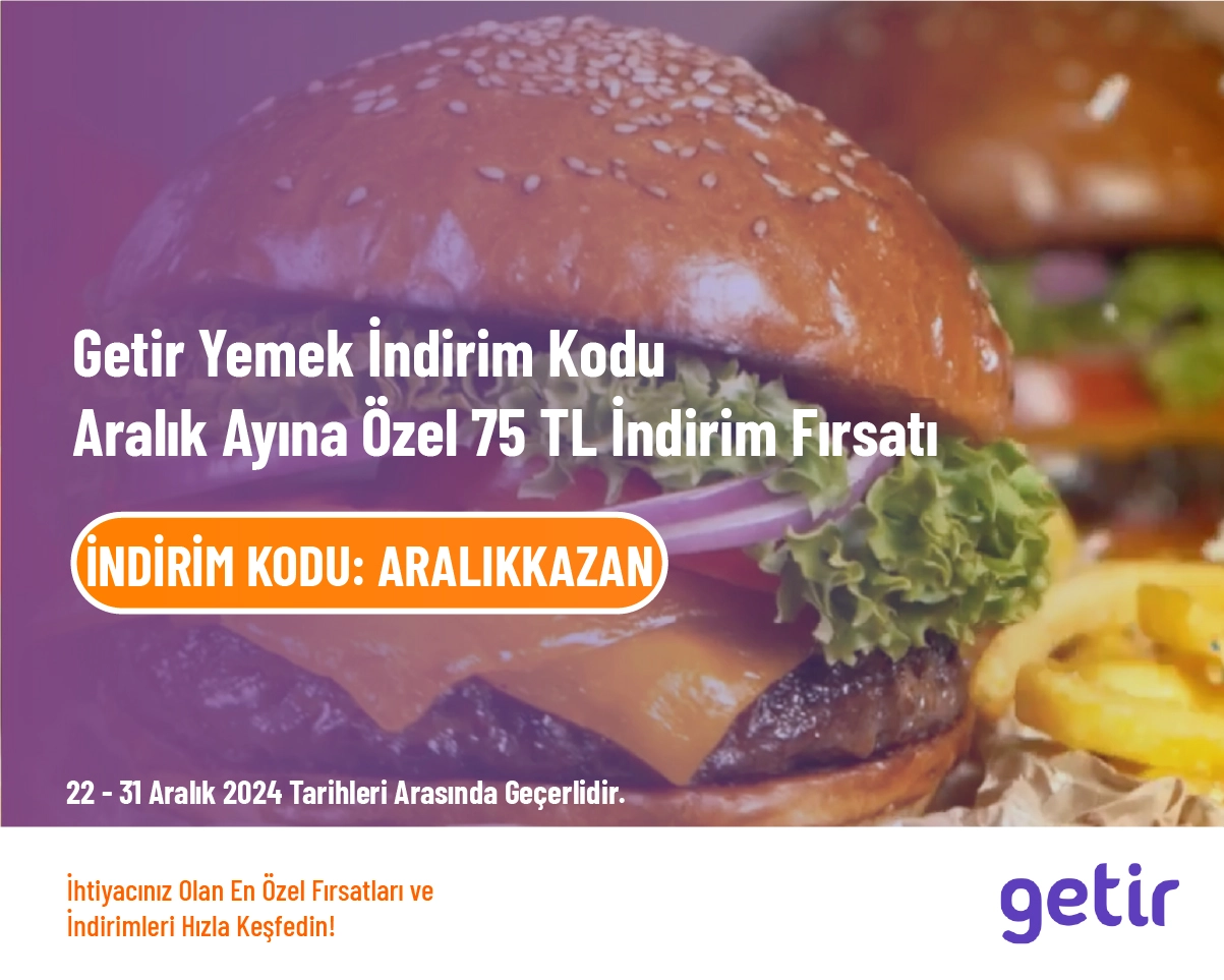 Getir Yemek İndirim Kodu - Aralık Ayına Özel 75 TL İndirim Fırsatı