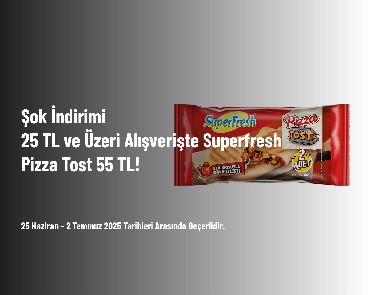 Şok İndirimi - 25 TL ve Üzeri Alışverişte Superfresh Pizza Tost 55 TL! Şok İndirimi - 25 TL ve Üzeri Alışverişte Superfresh Pizza Tost 55 TL!