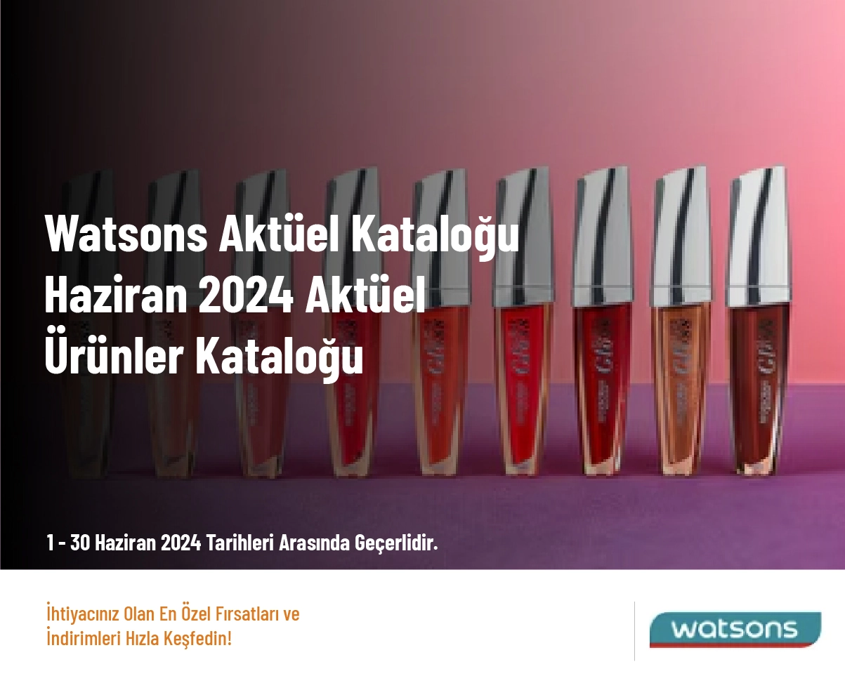 Watsons Aktüel Kataloğu - Watsons Haziran 2024 Aktüel Ürünler Kataloğu