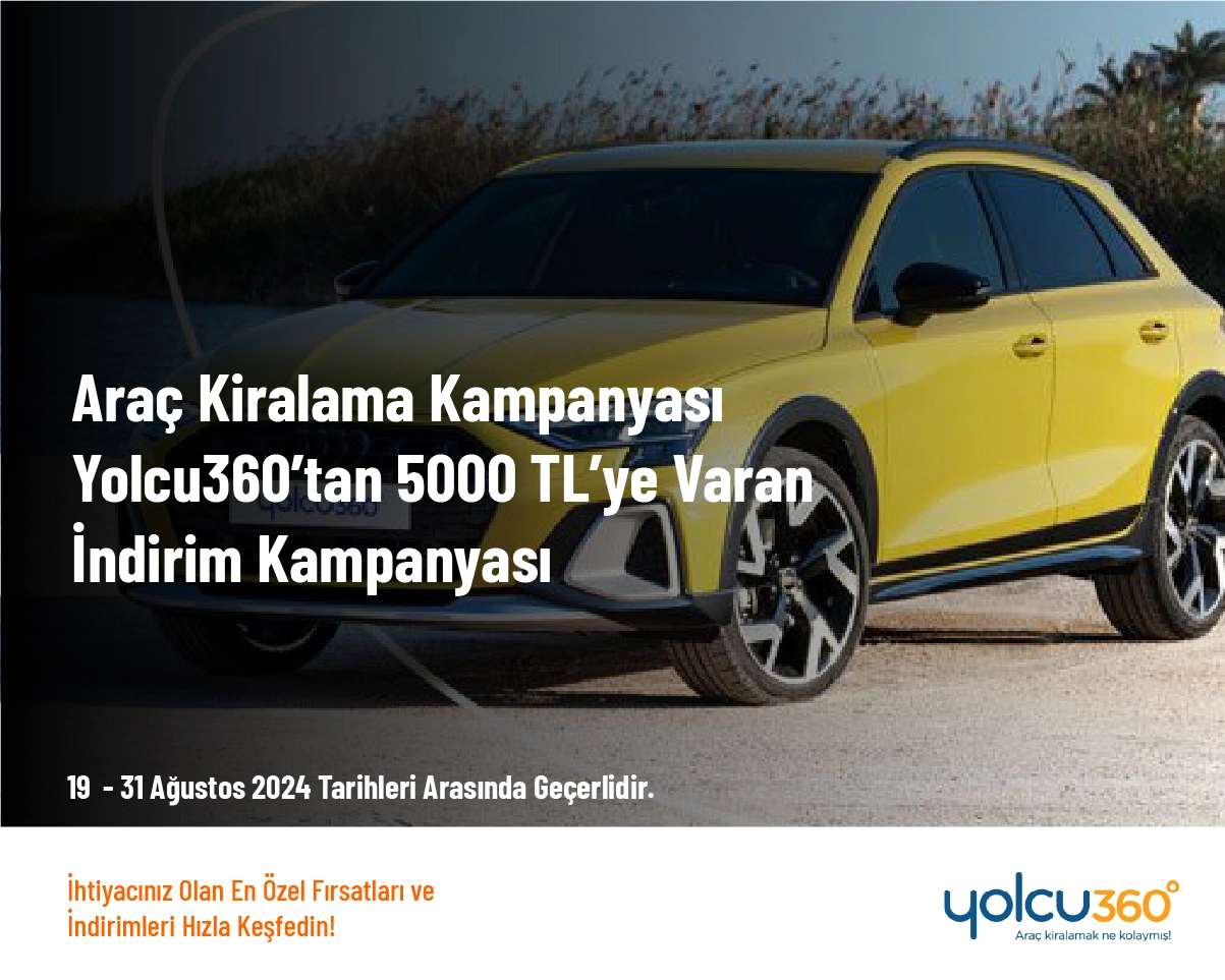 Araç Kiralama Kampanyası - Yolcu360’tan 5000 TL’ye Varan İndirim Kampanyası