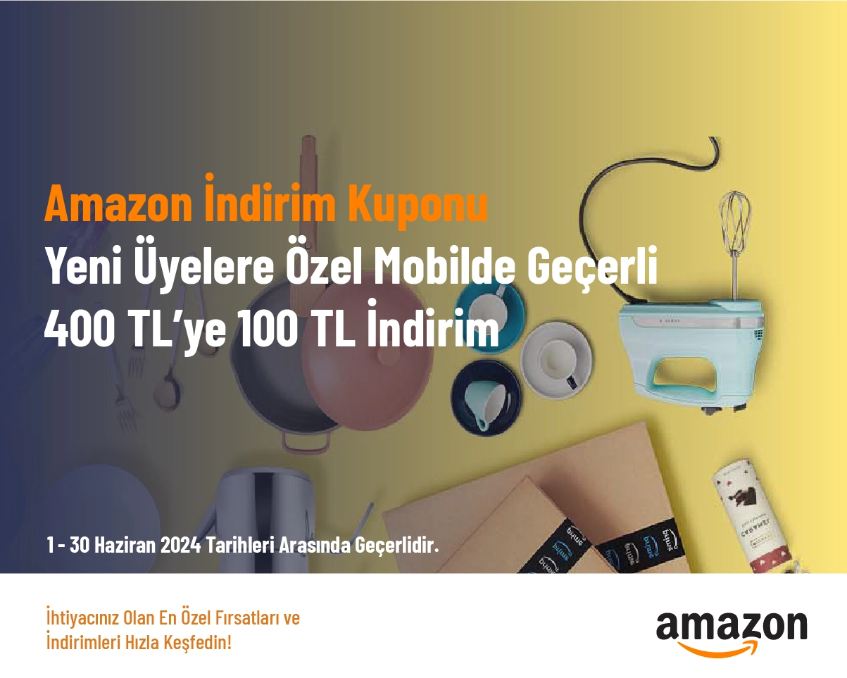 Amazon İndirim Kuponu - Yeni Üyelere Özel Mobilde Geçerli 400 TL’ye 100 TL İndirim