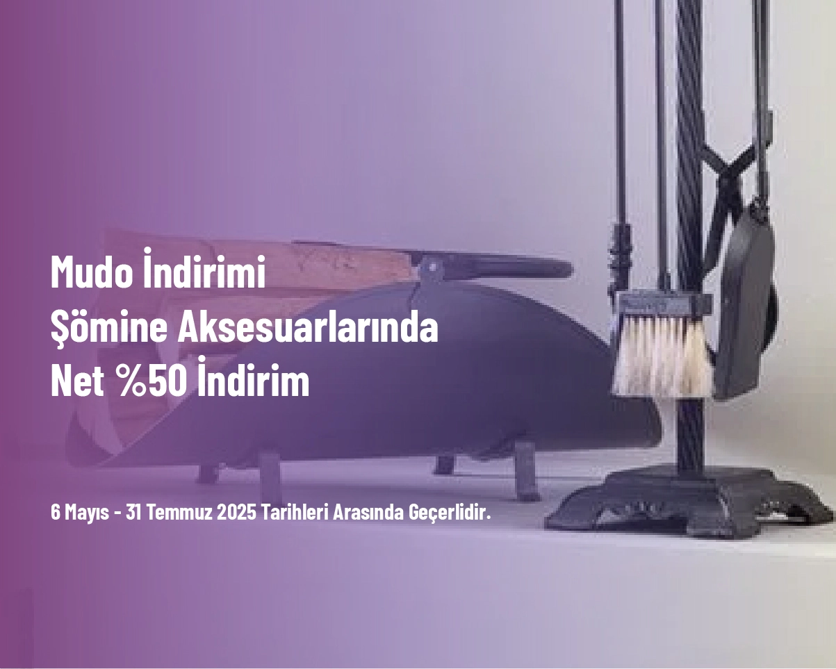 Mudo İndirimi - Şömine Aksesuarlarında Net %50 İndirim