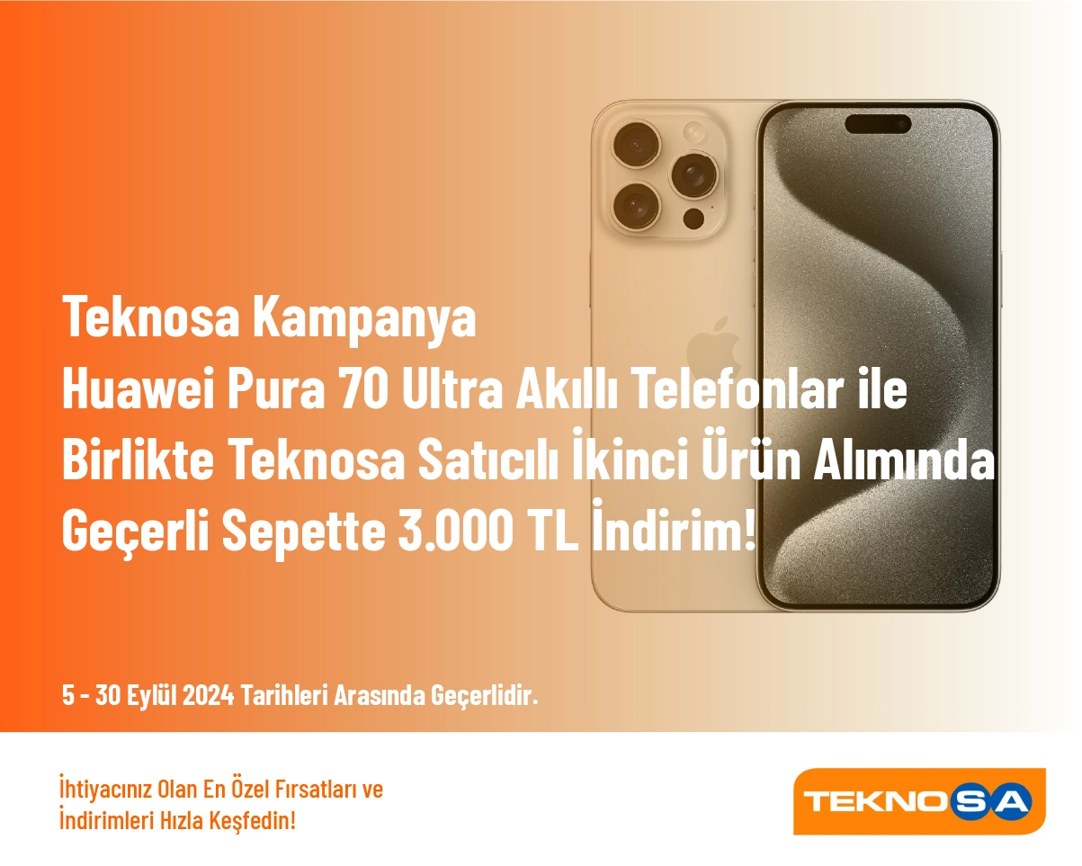 Teknosa Kampanya - Huawei Pura 70 Ultra Akıllı Telefonlar ile Birlikte Teknosa Satıcılı İkinci Ürün Alımında Geçerli Sepette 3.000 TL İndirim!