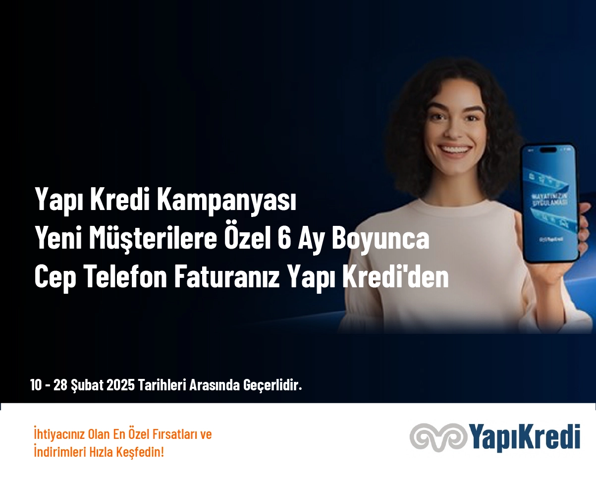 Yapı Kredi Kampanyası - Yeni Müşterilere Özel 6 Ay Boyunca Cep Telefon Faturanız Yapı Kredi'den