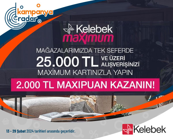 Kelebek Maximum'lulara Özel Kampanya!