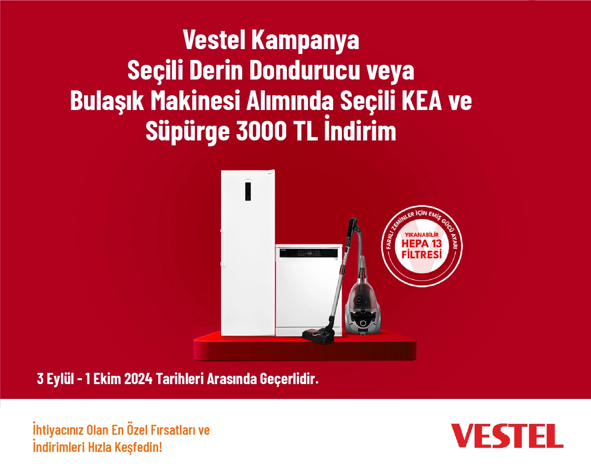 Vestel Kampanya - Seçili Derin Dondurucu veya Bulaşık Makinesi Alımında Seçili KEA ve Süpürge 3000 TL İndirim