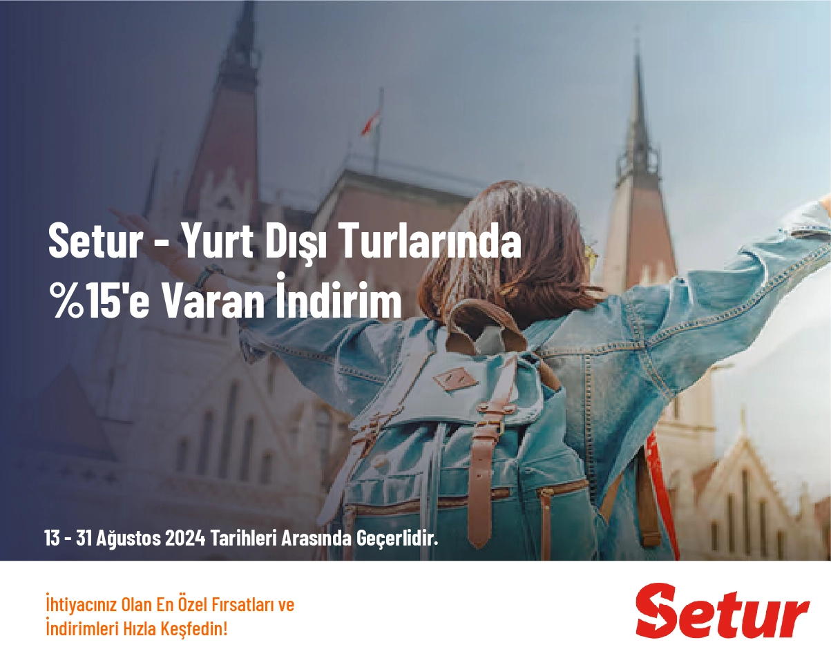 Setur Kampanyası - Yurt Dışı Turlarında %15'e Varan İndirim