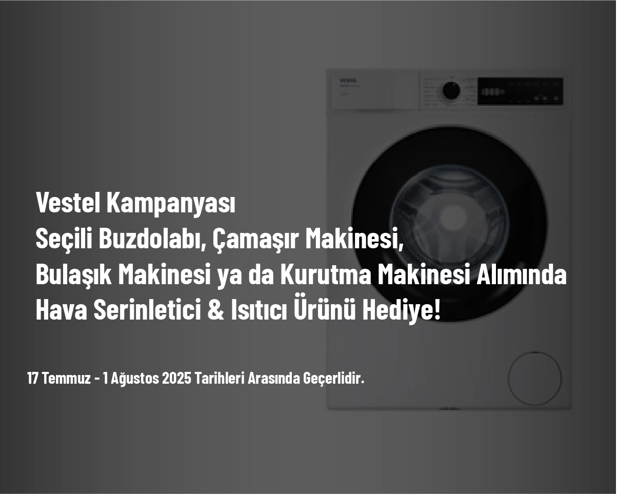 Vestel Kampanyası - Seçili Buzdolabı, Çamaşır Makinesi, Bulaşık Makinesi ya da Kurutma Makinesi Alımında Hava Serinletici & Isıtıcı Ürünü Hediye! Vestel Kampanyası - Seçili Buzdolabı, Çamaşır Makinesi, Bulaşık Makinesi ya da Kurutma Makinesi Alımında Hava Serinletici & Isıtıcı Ürünü Hediye!