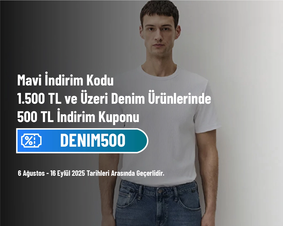 Mavi İndirim Kodu - 1.500 TL ve Üzeri Denim Ürünlerinde 500 TL İndirim Kuponu