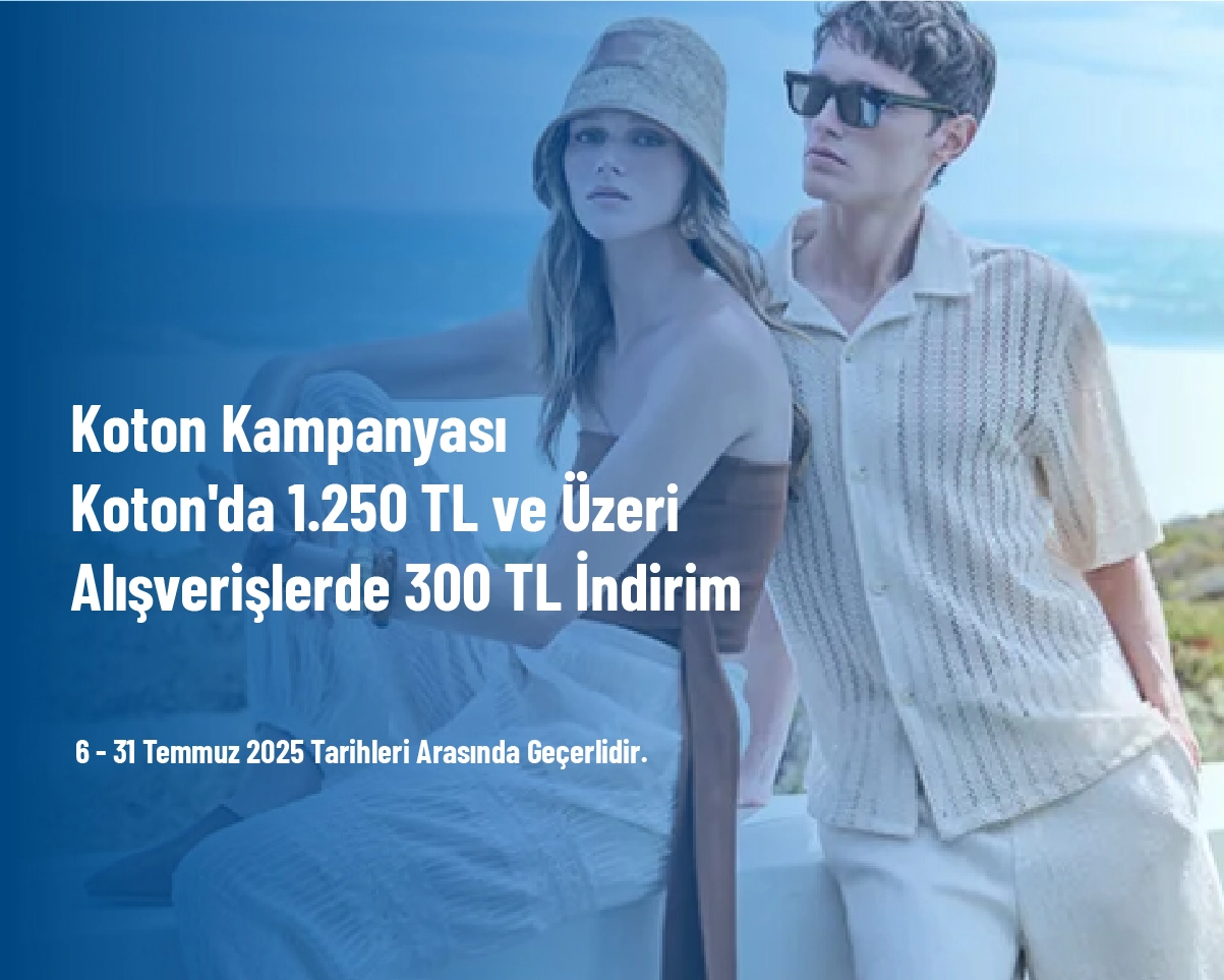 Koton Kampanyası - Koton'da 1.250 TL ve Üzeri Alışverişlerde 300 TL İndirim Koton Kampanyası - Koton'da 1.250 TL ve Üzeri Alışverişlerde 300 TL İndirim