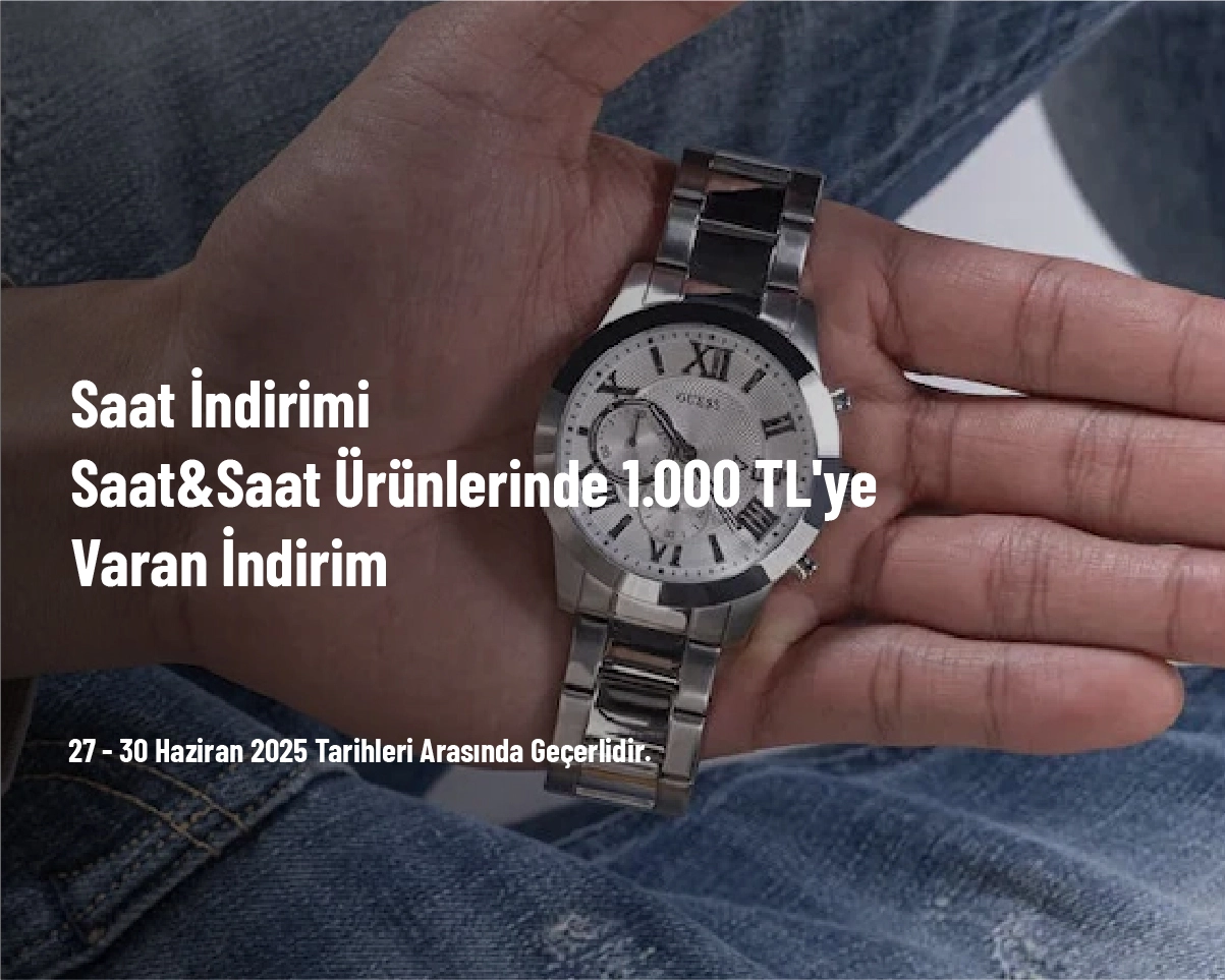 Saat İndirimi - Saat&Saat Ürünlerinde 1.000 TL'ye Varan İndirim Saat İndirimi - Saat&Saat Ürünlerinde 1.000 TL'ye Varan İndirim