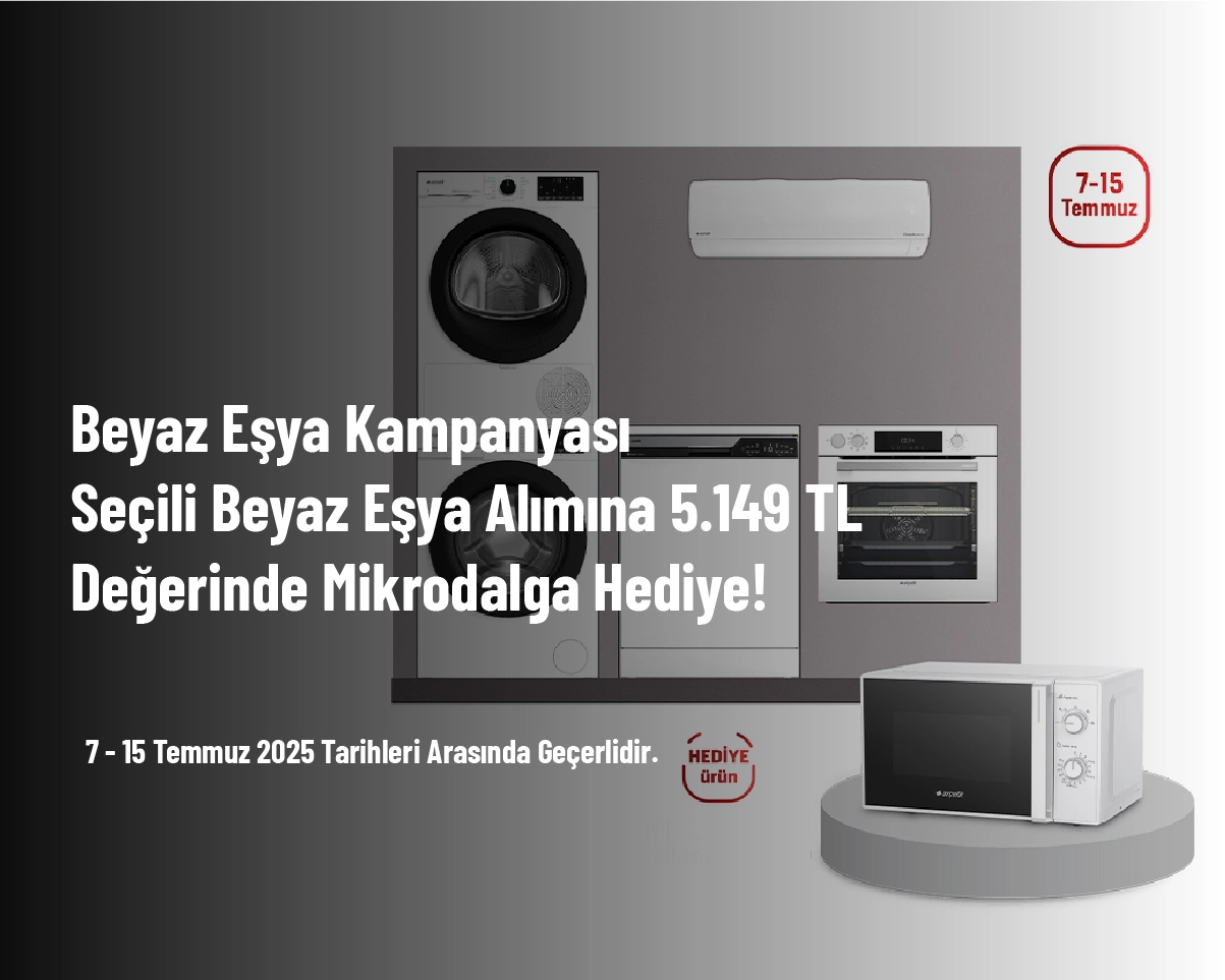 Beyaz Eşya Kampanyası - Seçili Beyaz Eşya Alımına 5.149 TL Değerinde Mikrodalga Hediye! Beyaz Eşya Kampanyası - Seçili Beyaz Eşya Alımına 5.149 TL Değerinde Mikrodalga Hediye!