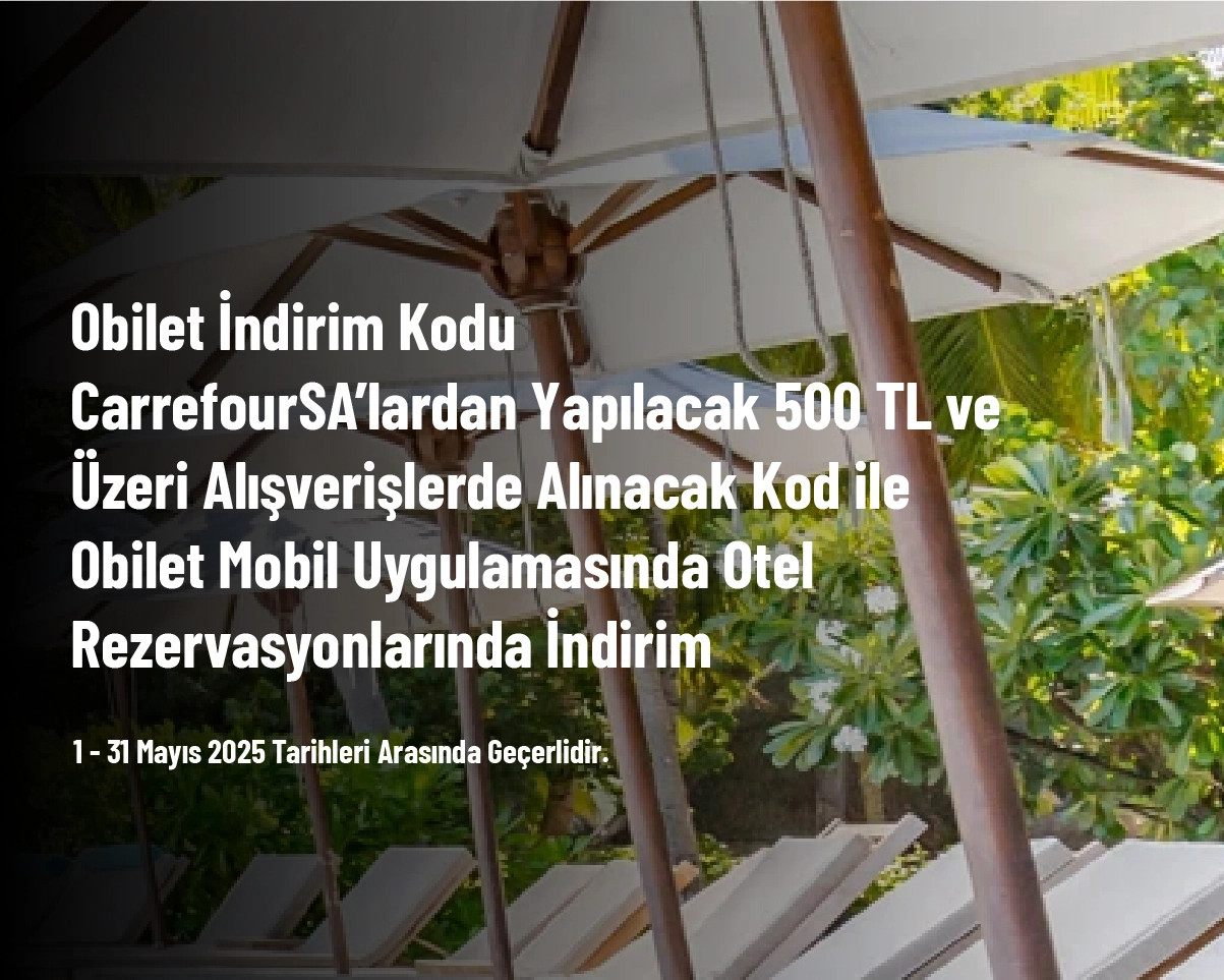 Obilet İndirim Kodu - CarrefourSA’lardan Yapılacak 500 TL ve Üzeri Alışverişlerde Alınacak Kod ile Obilet Mobil Uygulamasında Otel Rezervasyonlarında İndirim Obilet İndirim Kodu - CarrefourSA’lardan Yapılacak 500 TL ve Üzeri Alışverişlerde Alınacak Kod ile Obilet Mobil Uygulamasında Otel Rezervasyonlarında İndirim