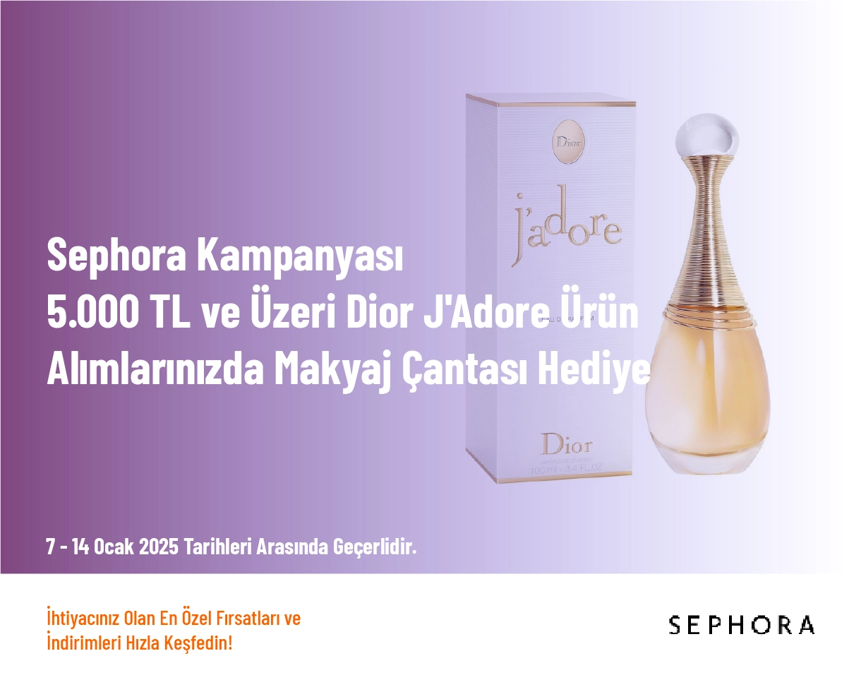 Sephora Kampanyası - 5.000 TL ve Üzeri Dior J'Adore Ürün Alımlarınızda Makyaj Çantası Hediye