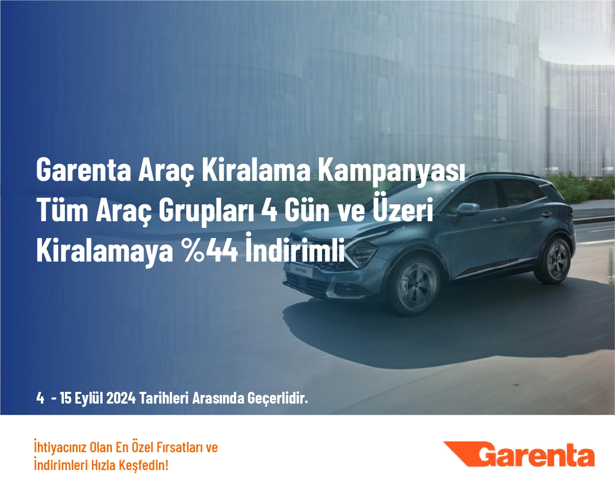 Garenta Araç Kiralama Kampanyası - Tüm Araç Grupları 4 Gün ve Üzeri Kiralamaya %44 İndirimli