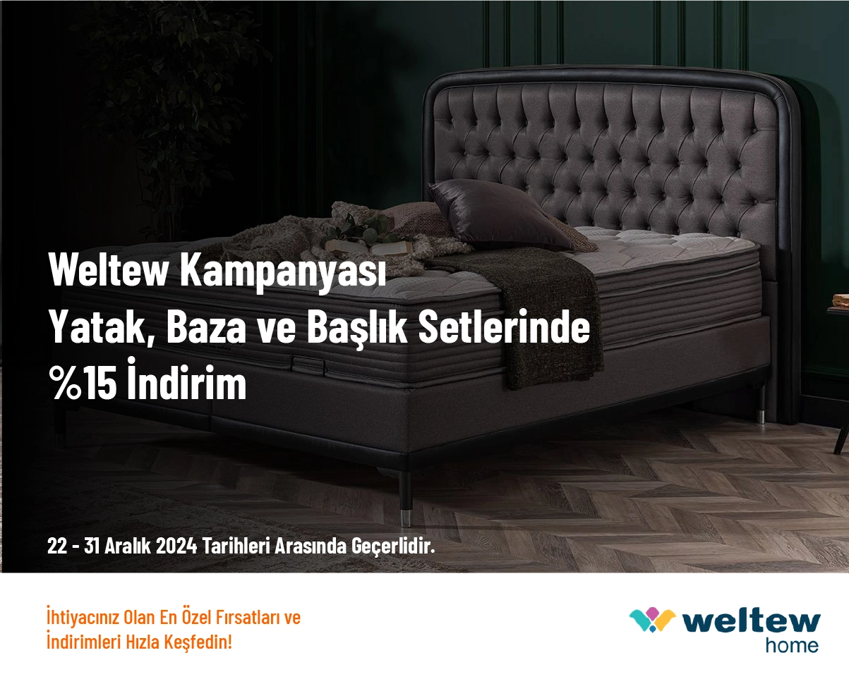 Weltew Kampanyası - Yatak, Baza ve Başlık Setlerinde %15 İndirim