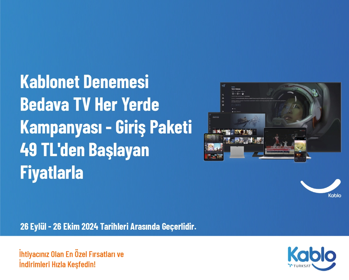 Kablonet Denemesi Bedava TV Her Yerde Kampanyası - Giriş Paketi 49 TL'den Başlayan Fiyatlarla