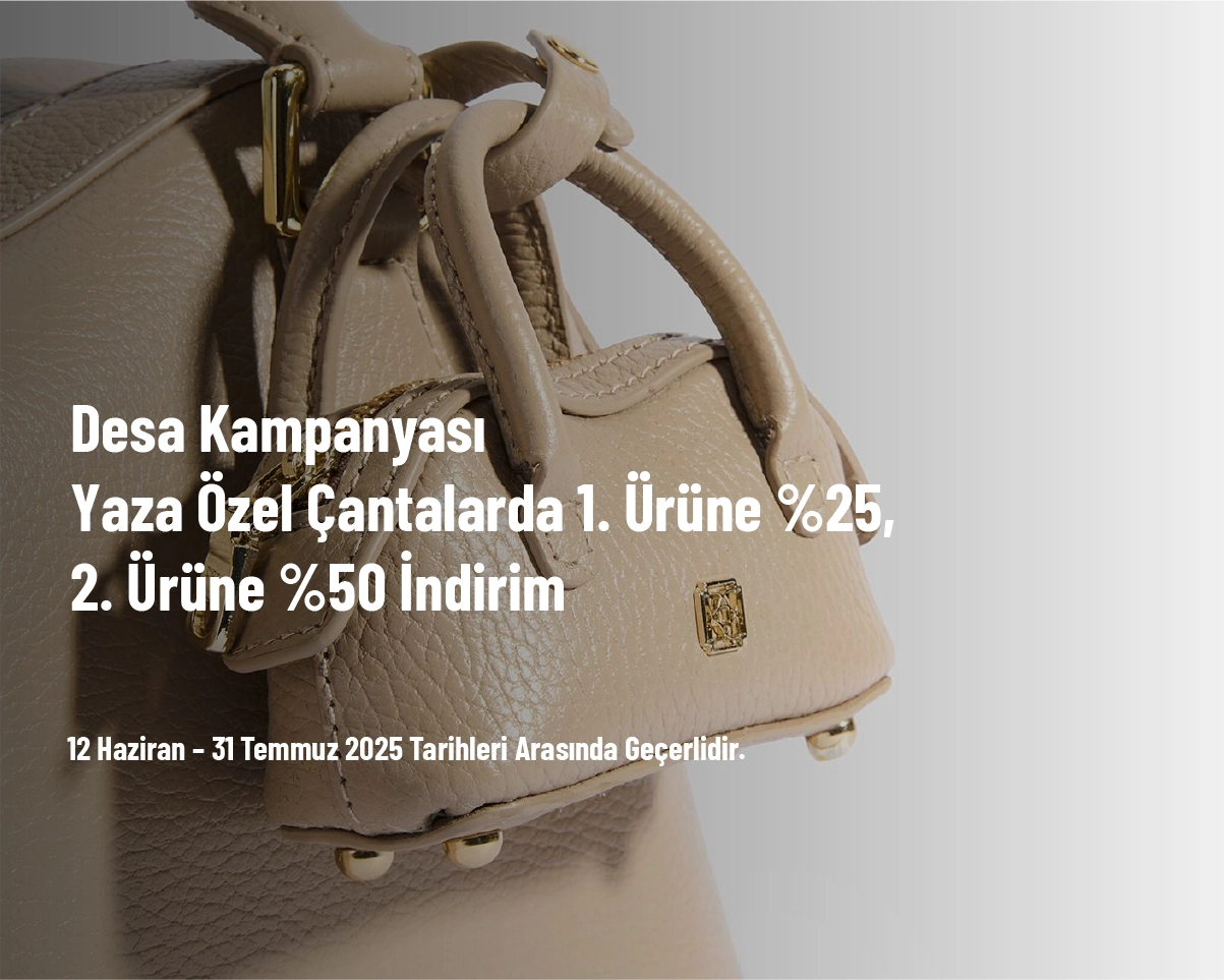 Desa Kampanyası - Yaza Özel Çantalarda 1. Ürüne %25, 2. Ürüne %50 İndirim Desa Kampanyası - Yaza Özel Çantalarda 1. Ürüne %25, 2. Ürüne %50 İndirim