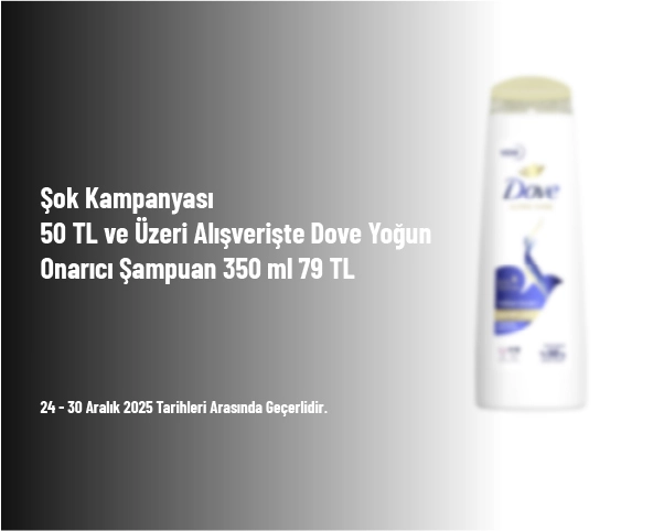 Şok Kampanyası - 50 TL ve Üzeri Alışverişte Dove Yoğun Onarıcı Şampuan 350 ml 79 TL
