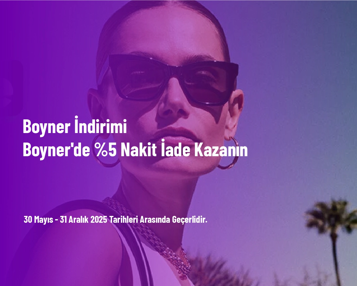 Boyner İndirimi - Boyner'de %5 Nakit İade Kazanın Boyner İndirimi - Boyner'de %5 Nakit İade Kazanın