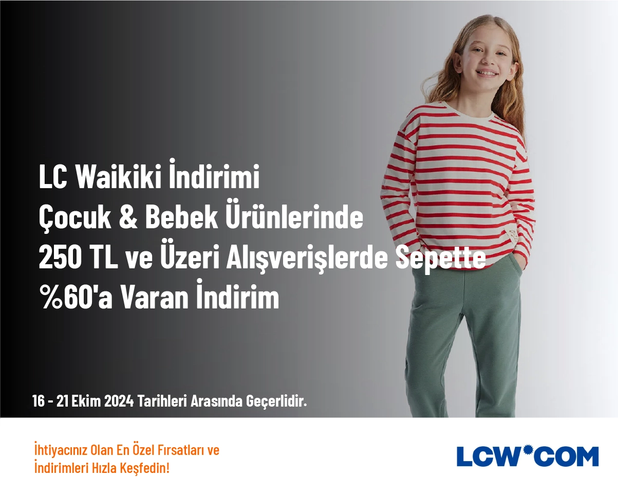 LC Waikiki İndirimi - Çocuk & Bebek Ürünlerinde 250 TL ve Üzeri Alışverişlerde Sepette %60'a Varan İndirim