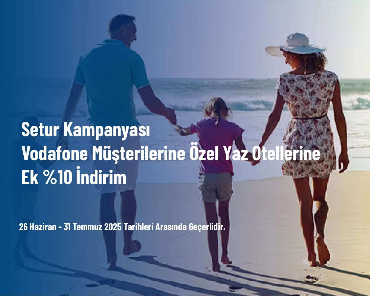Setur Kampanyası - Vodafone Müşterilerine Özel Yaz Otellerine Ek %10 İndirim