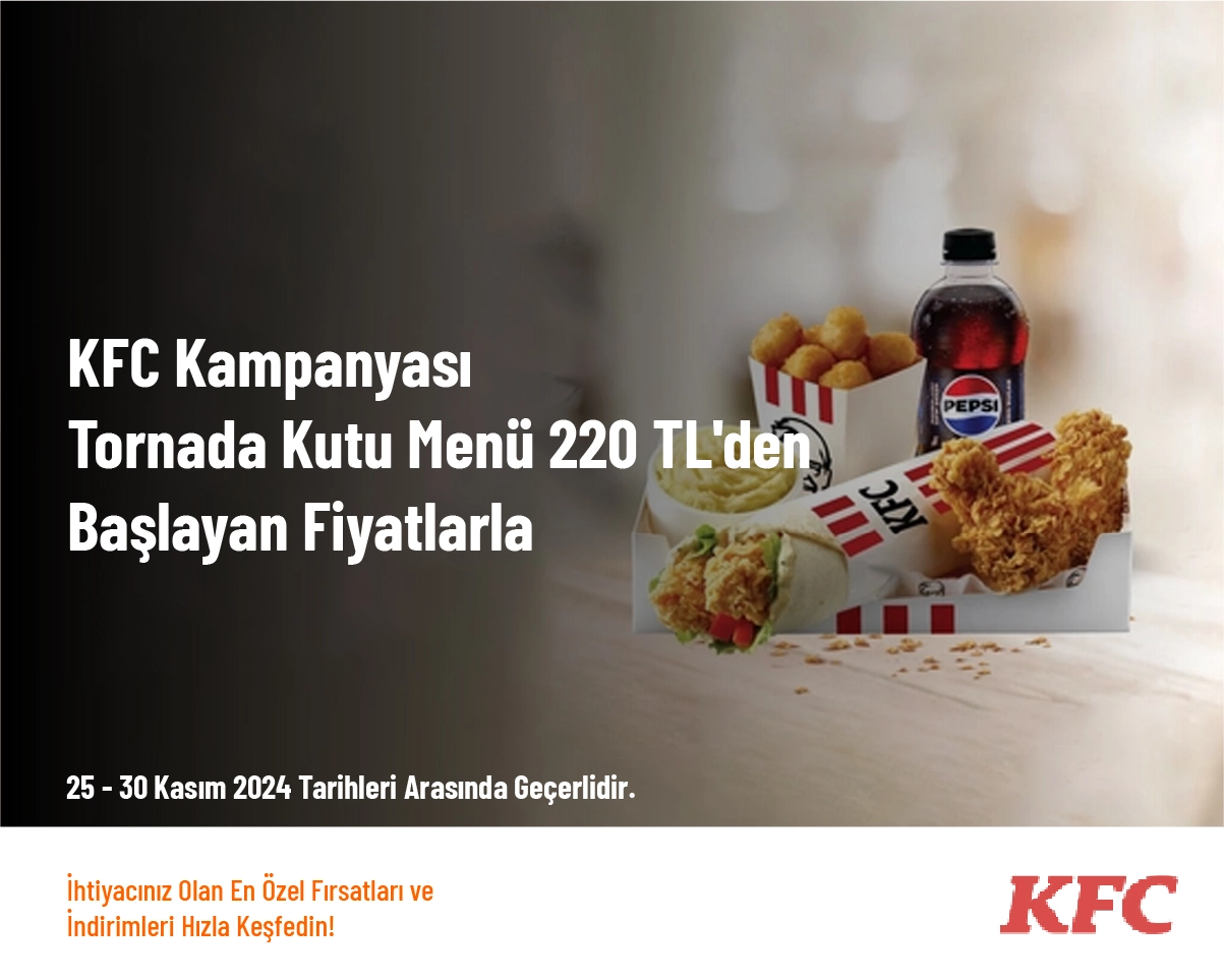 KFC Kampanyası - Tornado Kutu Menü 220 TL'den Başlayan Fiyatlarla