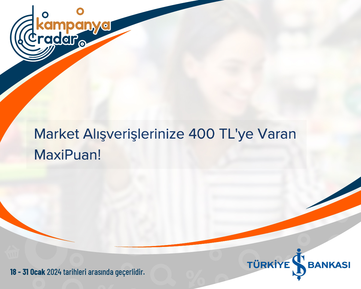 Türkiye İş Bankası Market Alışverişlerinize 400 TL'ye Varan MaxiPuan! Türkiye İş Bankası Market Alışverişlerinize 400 TL'ye Varan MaxiPuan!