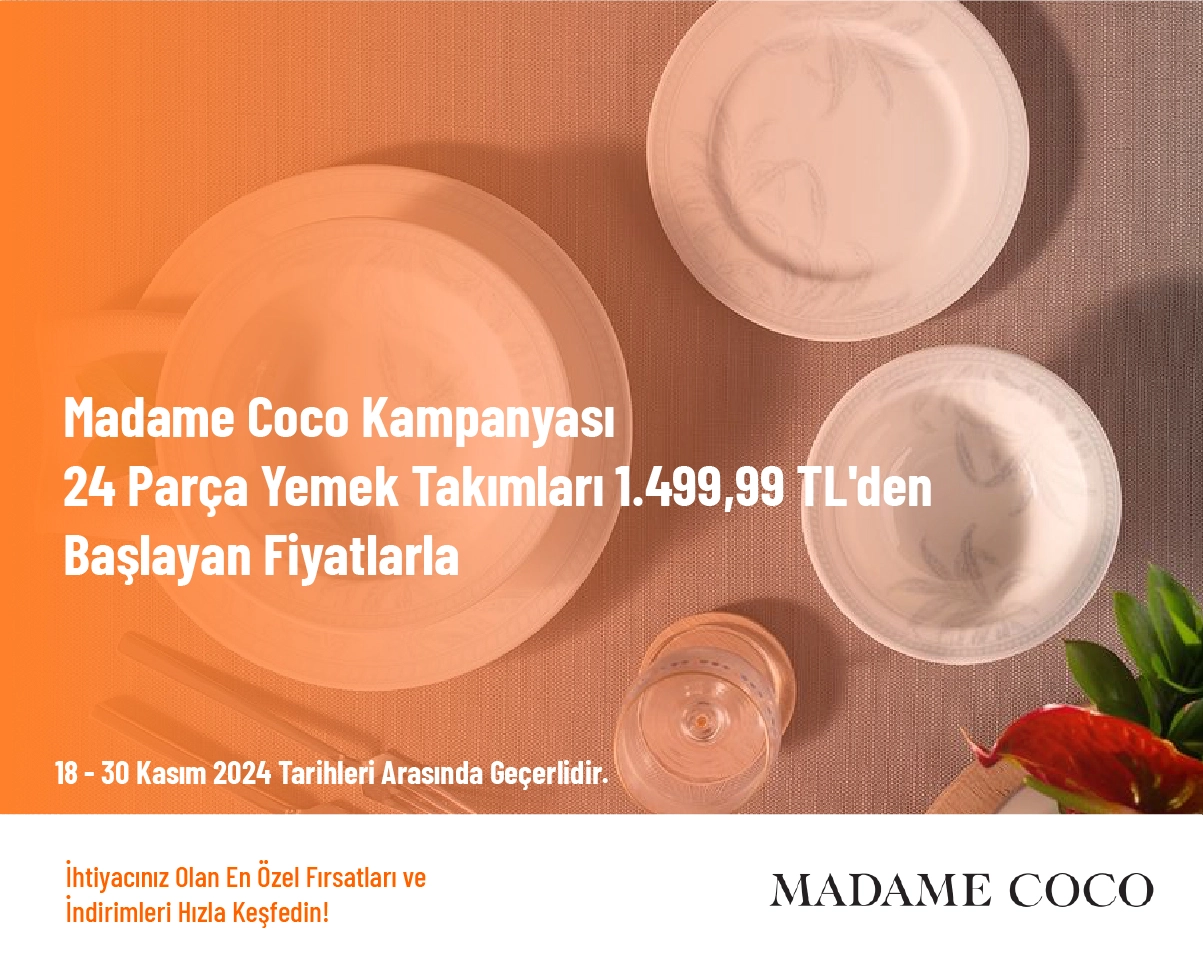 Madame Coco Kampanyası - 24 Parça Yemek Takımları 1.499,99 TL'den Başlayan Fiyatlarla