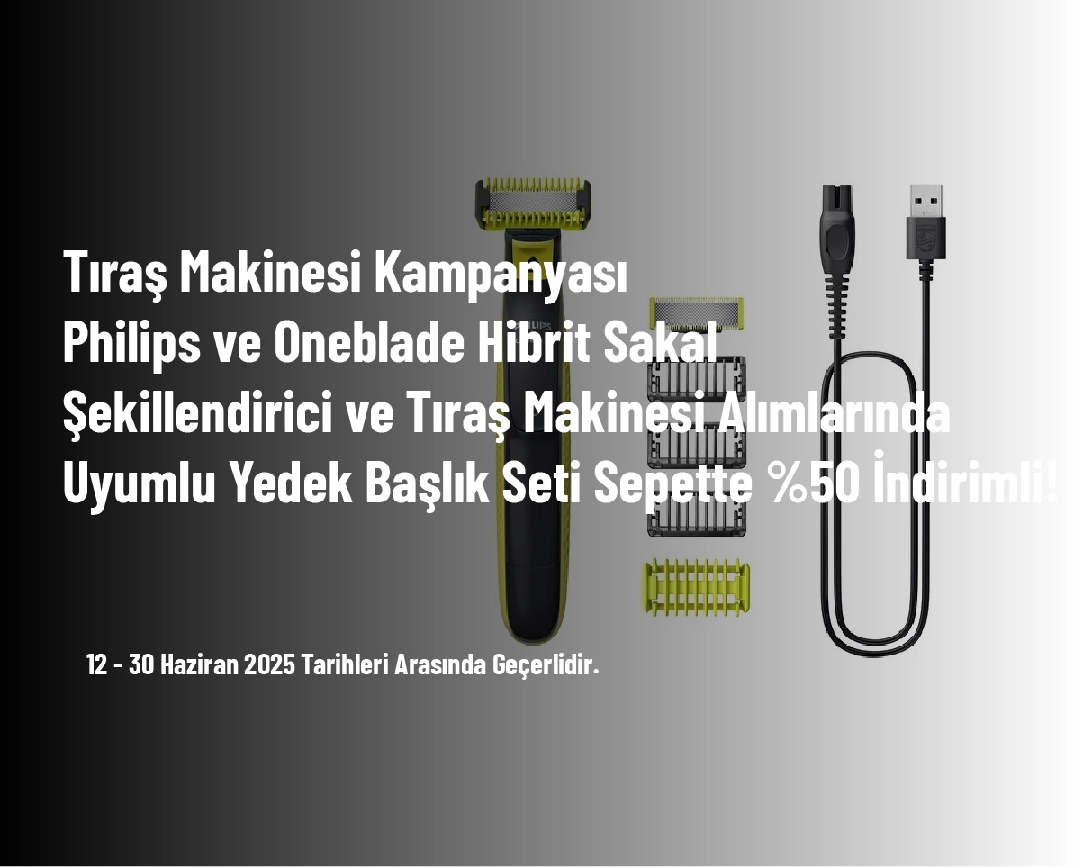 Tıraş Makinesi Kampanyası - Philips ve Oneblade Hibrit Sakal Şekillendirici ve Tıraş Makinesi Alımlarında Uyumlu Yedek Başlık Seti Sepette %50 İndirimli! Tıraş Makinesi Kampanyası - Philips ve Oneblade Hibrit Sakal Şekillendirici ve Tıraş Makinesi Alımlarında Uyumlu Yedek Başlık Seti Sepette %50 İndirimli!